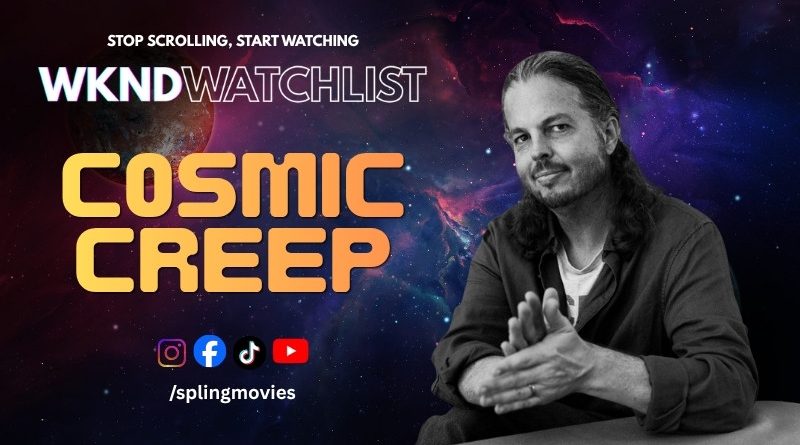 WKNDwatchlist Cosmic Creep