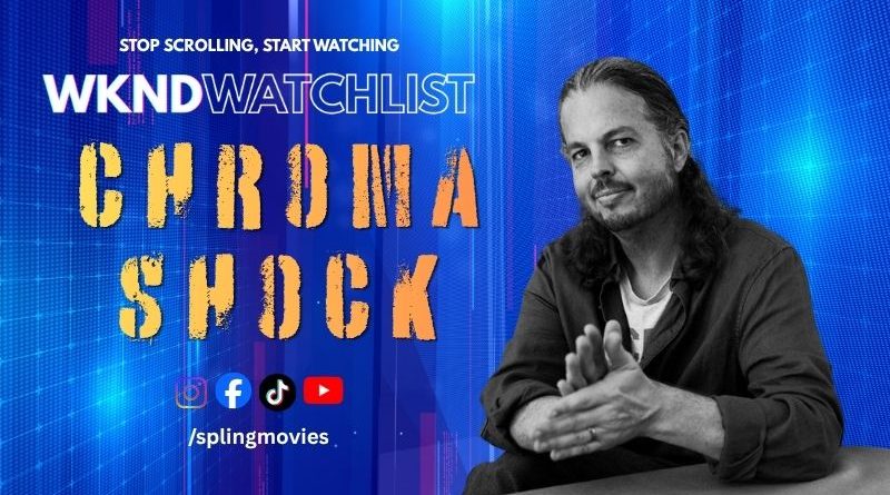 WKNDwatchlist Chroma Shock
